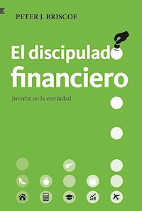 El discipulado financiero - Peter J. Briscoe - E-Book