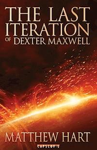 The Last Iteration Of Dexter Maxwell - Matthew Hart - E-Book