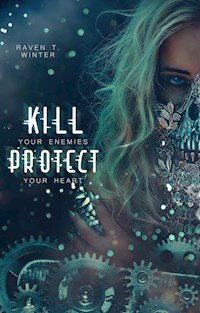 Kill your enemies protect your heart - Raven T. Winter - E-Book