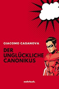 Der unglückliche Canonikus - Giacomo Casanova - E-Book