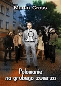 Polowanie na grubego zwierza - Martin Cross - E-Book