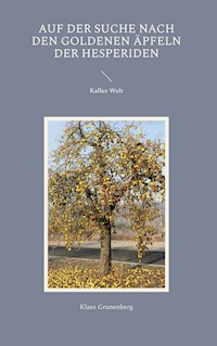 Auf der Suche nach den goldenen Äpfeln der Hesperiden - Klaus Grunenberg - E-Book
