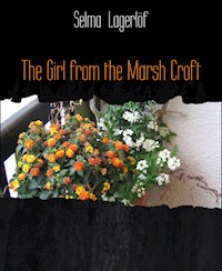 The Girl from the Marsh Croft - Selma Lagerlöf - E-Book