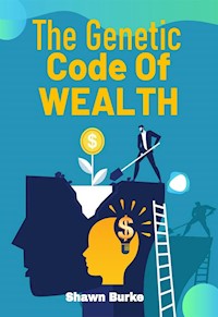 The Genetic Code Of Wealth - Shawn Burke - E-Book