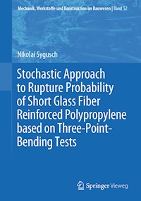Stochastic Approach to Rupture Probability of Short Glass Fiber Reinforced Polypropylene based on Three-Point-Bending Tests - Nikolai Sygusch - E-Book