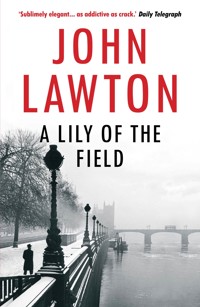 A Lily of the Field - John Lawton - E-Book