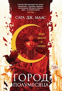 Город Полумесяца. Дом Земли и Крови - Сара Дж. Маас - E-Book