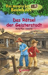 Das magische Baumhaus (Band 10) - Das Rätsel der Geisterstadt - Mary Pope Osborne - E-Book