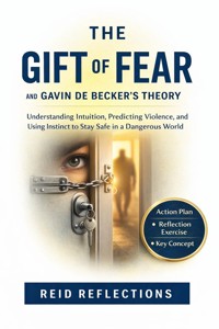 The Gift of Fear and Gavin De Becker's Theory - Reid Reflections - E-Book