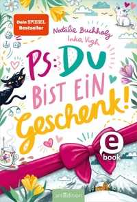 PS: Du bist ein Geschenk! (PS: Du bist die Beste! 6) - Natalie Buchholz - E-Book