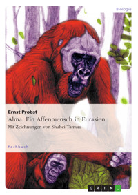 Alma. Ein Affenmensch in Eurasien - Ernst Probst - E-Book