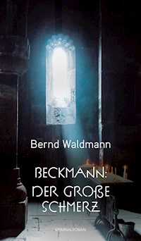 Beckmann: Der große Schmerz - Bernd Waldmann - E-Book