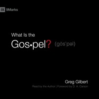 What Is the Gospel? - Greg Gilbert - Hörbuch