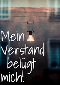 Mein Verstand belügt mich! - Kimberley Claire - E-Book