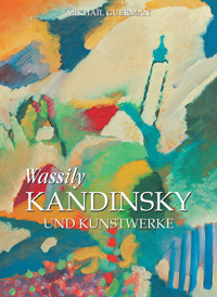 Wassily Kandinsky und Kunstwerke - Mikhaïl Guerman - E-Book