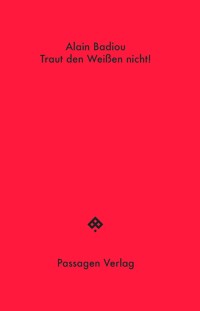 Traut den Weißen nicht! - Alain Badiou - E-Book