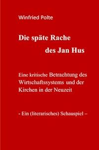 Die späte Rache des Jan Hus - Winfried Polte - E-Book