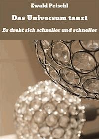 Das Universum tanzt - Ewald Peischl - E-Book