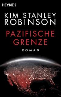 Pazifische Grenze - Kim Stanley Robinson - E-Book