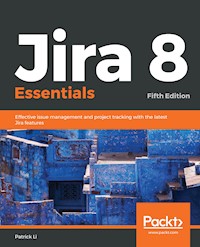 Jira 8 Essentials - Patrick Li - E-Book