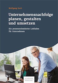 Unternehmensnachfolge planen, gestalten und umsetzen - Wolfgang Koch - E-Book