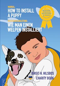 How To Install A Puppy - Wie man einen Welpen installiert - Birgit H. Hilsbos - E-Book