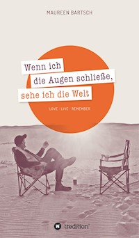 Wenn ich die Augen schließe, sehe ich die Welt - Maureen Bartsch - E-Book