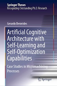 Artificial Cognitive Architecture with Self-Learning and Self-Optimization Capabilities - Gerardo Beruvides - E-Book