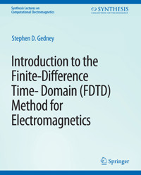 Introduction to the Finite-Difference Time-Domain (FDTD) Method for Electromagnetics - Stephen Gedney - E-Book