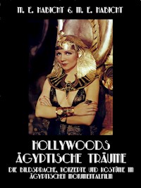 Hollywoods Ägyptische Träume. Die Bildsprache, Konzepte und Kostüme im ägyptischen Monumentalfilm - Marie Elisabeth Habicht - E-Book