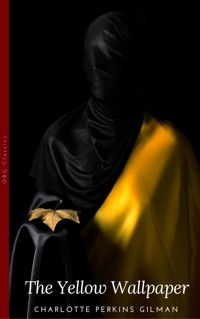 The Yellow Wallpaper and Other Stories - Charlotte Perkins Gilman - E-Book