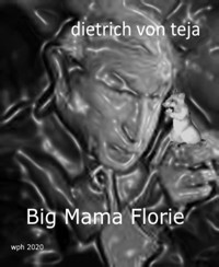 Big Mama Florie - Dietrich von Teja - E-Book