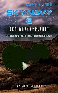 Sky-Navy 08 - Der Wrack-Planet - Michael Schenk - E-Book