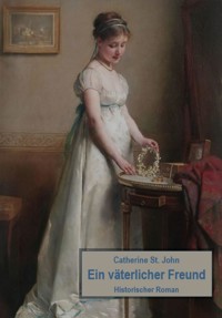 Ein väterlicher Freund. Historischer Roman - Catherine St.John - E-Book