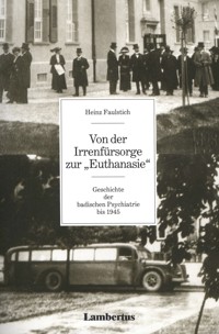 Von der Irrenfürsorge zur Euthanasie - Heinz Faulstich - E-Book