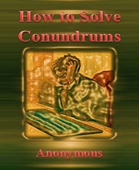 How to Solve Conundrums By Anonymous - Anonymous Anonymous - E-Book