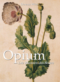 Opium. Die Blumen des Bösen - Donald Wigal - E-Book