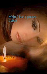 Mein ( fast ) ganzes Leben - Melany de Isabeau - E-Book