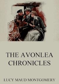 The Avonlea Chronicles - Lucy Maud Montgomery - E-Book