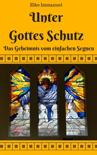 Unter Gottes Schutz - Elke Immanuel - E-Book