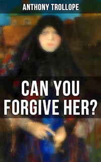 Can You Forgive Her? - Anthony Trollope - E-Book