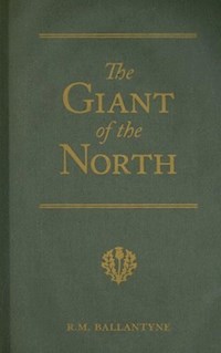 The Giant Of The North - Pokings Round The Pole - Ballantyne R. M. - E-Book