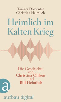 Heimlich im Kalten Krieg - Tamara Domentat - E-Book