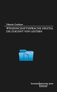 Wissenschaftssprache digital - Valentin Groebner - E-Book