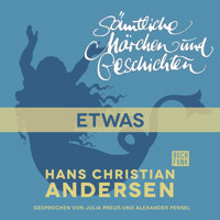 H. C. Andersen: Sämtliche Märchen und Geschichten, Etwas - Hans Christian Andersen - Hörbuch