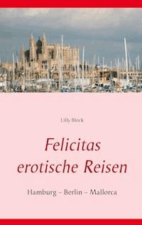 Felicitas erotische Reisen 1 - Lilly Block - E-Book