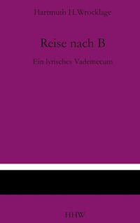 Reise nach B - Hartmuth H. Wrocklage - E-Book