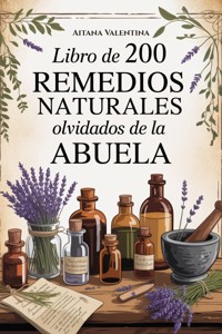 Libro de los 200 Remedios Naturales Olvidados de la Abuela -  - E-Book