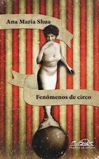 Fenómenos de circo - Ana María Shua - E-Book