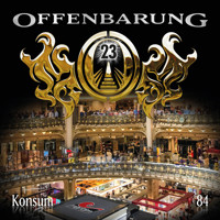 Offenbarung 23, Folge 84: Konsum - Paul Burghardt - Hörbuch